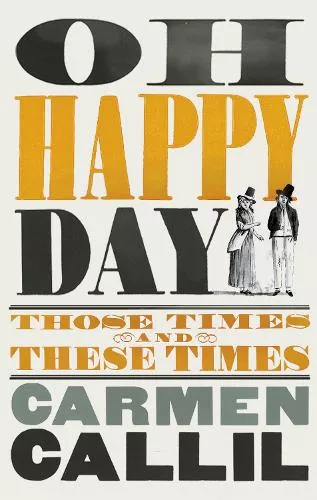 Carmen Callil, Oh Happy Day – Book Cover