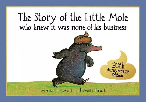 Werner Holzwarth, Wolf Erlbruch, The Story Of The Little Mole Who Knew It Was None Of His Business – Book Cover
